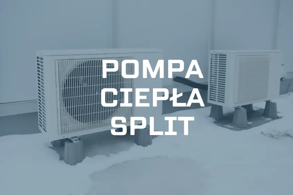 Pompa ciepła split – jak działa, ile kosztuje, dla kogo?