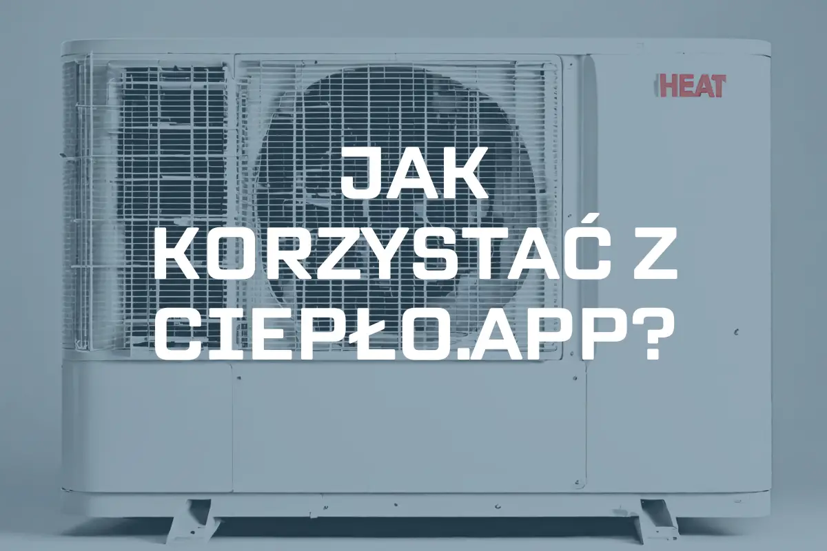 Zdjęcie przedstawia pompę ciepła od frontu marki HEAT z napisem jak korzystać z ciepło.app?